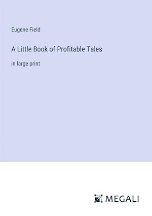 A Little Book of Profitable Tales