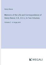 Memoirs of the Life and Correspondence of Henry Reeve, C.B., D.C.L; In Two Volumes