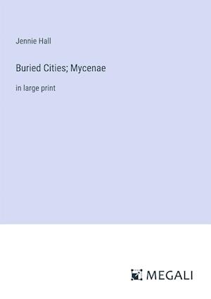 Buried Cities; Mycenae