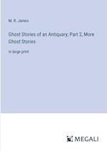 Ghost Stories of an Antiquary; Part 2, More Ghost Stories