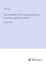 The First Blast of the Trumpet against the monstrous regiment of Women