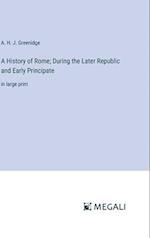 A History of Rome; During the Later Republic and Early Principate