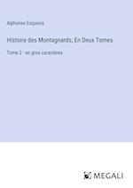 Histoire des Montagnards; En Deux Tomes