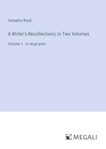 A Writer's Recollections; In Two Volumes