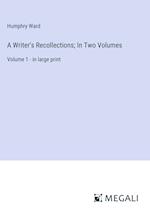 A Writer's Recollections; In Two Volumes