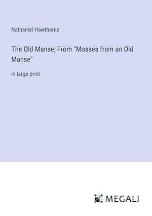 The Old Manse; From "Mosses from an Old Manse"