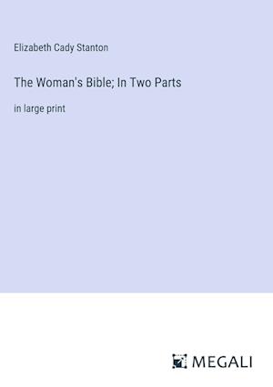 The Woman's Bible; In Two Parts