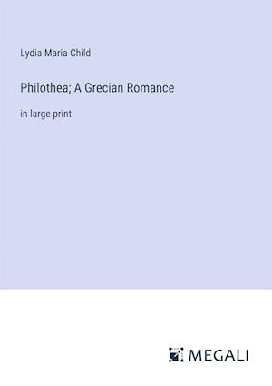 Philothea; A Grecian Romance