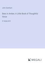 Bees in Amber; A Little Book of Thoughtful Verse