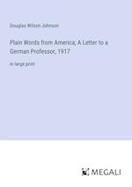 Plain Words from America; A Letter to a German Professor, 1917