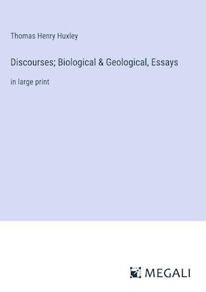 Discourses; Biological & Geological, Essays