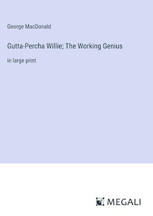 Gutta-Percha Willie; The Working Genius