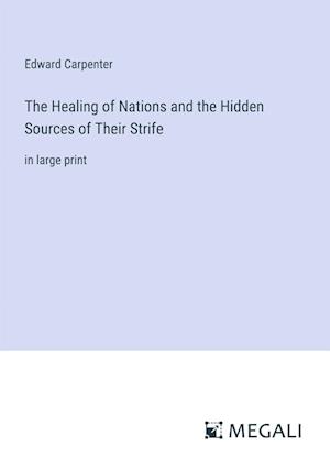 The Healing of Nations and the Hidden Sources of Their Strife