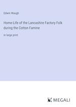 Home-Life of the Lancashire Factory Folk during the Cotton Famine