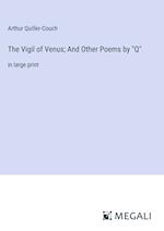 The Vigil of Venus; And Other Poems by "Q"