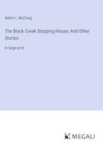 The Black Creek Stopping-House; And Other Stories