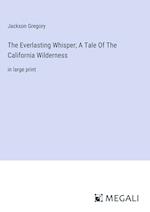 The Everlasting Whisper; A Tale Of The California Wilderness