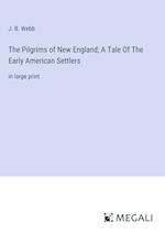 The Pilgrims of New England; A Tale Of The Early American Settlers