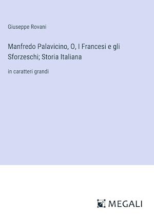 Manfredo Palavicino, O, I Francesi e gli Sforzeschi; Storia Italiana