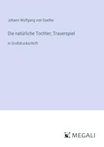 Die natürliche Tochter; Trauerspiel