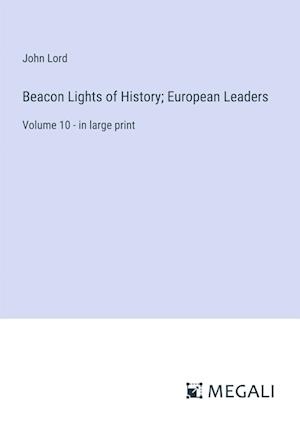 Beacon Lights of History; European Leaders