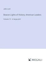 Beacon Lights of History; American Leaders