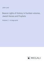 Beacon Lights of History; In fourteen volumes, Jewish Heroes and Prophets