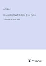 Beacon Lights of History; Great Rulers