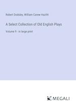 A Select Collection of Old English Plays