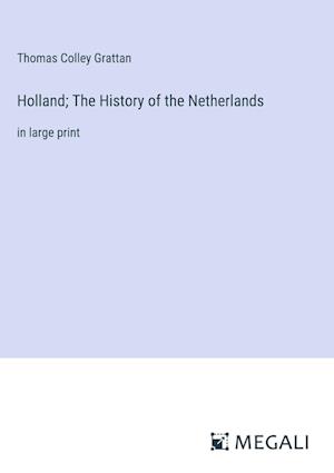 Holland; The History of the Netherlands