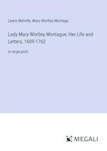 Lady Mary Wortley Montague; Her Life and Letters, 1689-1762