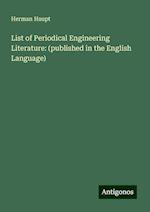 List of Periodical Engineering Literature: (published in the English Language)