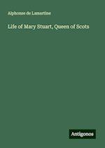 Life of Mary Stuart, Queen of Scots