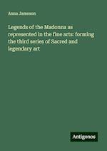 Legends of the Madonna as represented in the fine arts: forming the third series of Sacred and legendary art