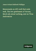 Memoranda on All's well that ends well, The two gentlemen of Verona, Much ado about nothing, and on Titus Andronicus