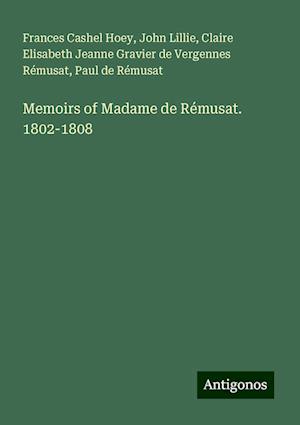 Memoirs of Madame de Rémusat. 1802-1808