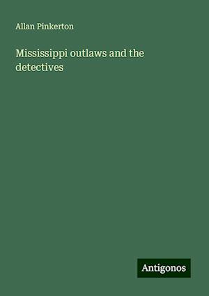 Mississippi outlaws and the detectives