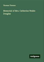 Memorial of Mrs. Catherine Waldo Douglas