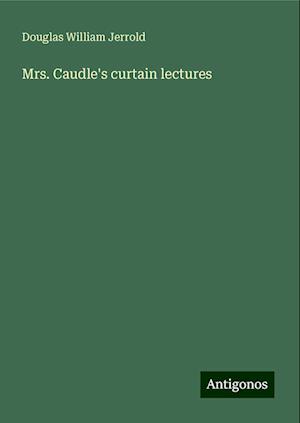 Mrs. Caudle's curtain lectures