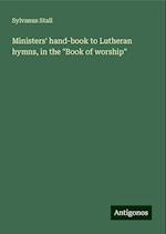 Ministers' hand-book to Lutheran hymns, in the "Book of worship"