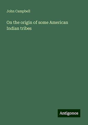 On the origin of some American Indian tribes