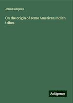 On the origin of some American Indian tribes