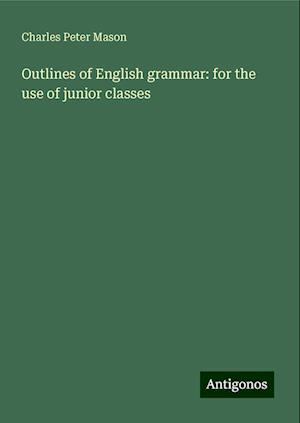 Outlines of English grammar: for the use of junior classes