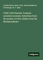 Pvbli Ovidi Nasonis. Poemata qvaedam excerpta. Selections from the poems of Ovid, chiefly from the Metamorphoses