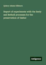 Report of experiments with the Seely and Bethell processes for the preservation of timber