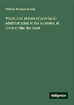 The Roman system of provincial administration to the accession of Constantine the Great