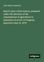 Report upon cotton insects, prepared under the direction of the commissioner of agriculture in pursuance of an act of Congress approved June 19, 1878