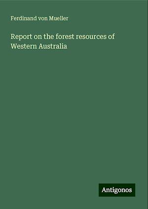 Report on the forest resources of Western Australia