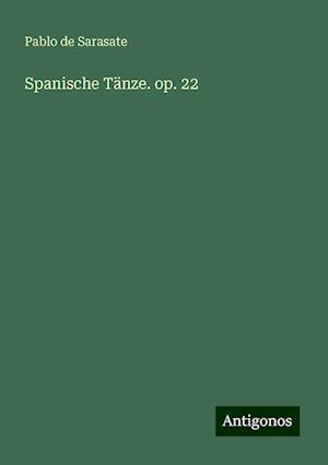 Spanische Tänze. op. 22