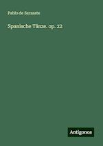 Spanische Tänze. op. 22